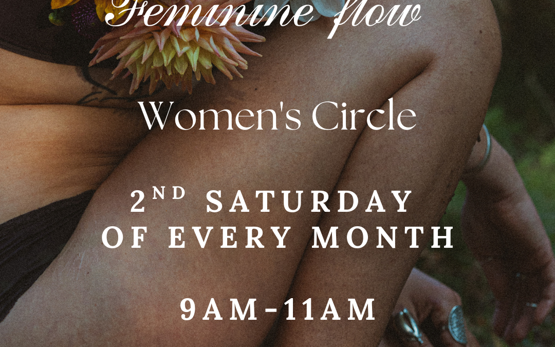 Women’s Circle – monthly Embody Your Feminine Flow